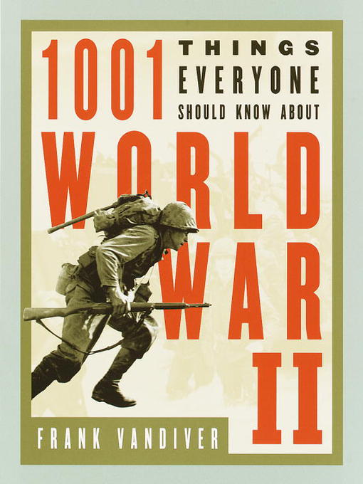 Title details for 1001 Things Everyone Should Know About WWII by Frank E. Vandiver - Wait list